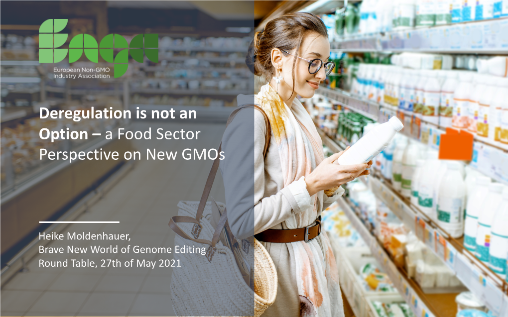 Deregulation Is Not an Option – a Food Sector Perspective on New Gmos