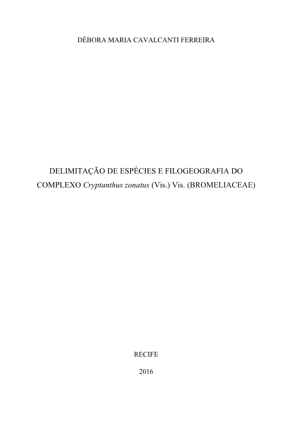 DELIMITAÇÃO DE ESPÉCIES E FILOGEOGRAFIA DO COMPLEXO Cryptanthus Zonatus (Vis.) Vis