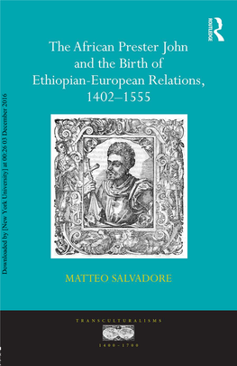 Downloaded by [New York University] at 00:26 03 December 2016 the African Prester John and the Birth of Ethiopian-European Relations, 1402–1555