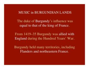 MUSIC in BURGUNDIAN LANDS the Duke of Burgundy's Influence Was