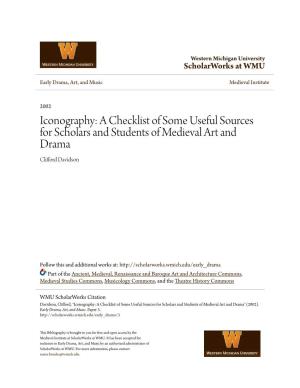 Iconography: a Checklist of Some Useful Sources for Scholars and Students of Medieval Art and Drama Clifford Davidson