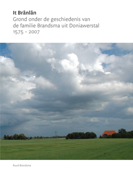 It Brânlân Grond Onder De Geschiedenis Van De Familie Brandsma Uit Doniawerstal 1575 – 2007