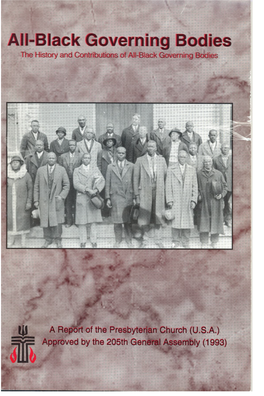 The History and Contributions of All-Black Governing Bodies in the Predecessor Denominations of the Presbyterian Church (U.S.A.)