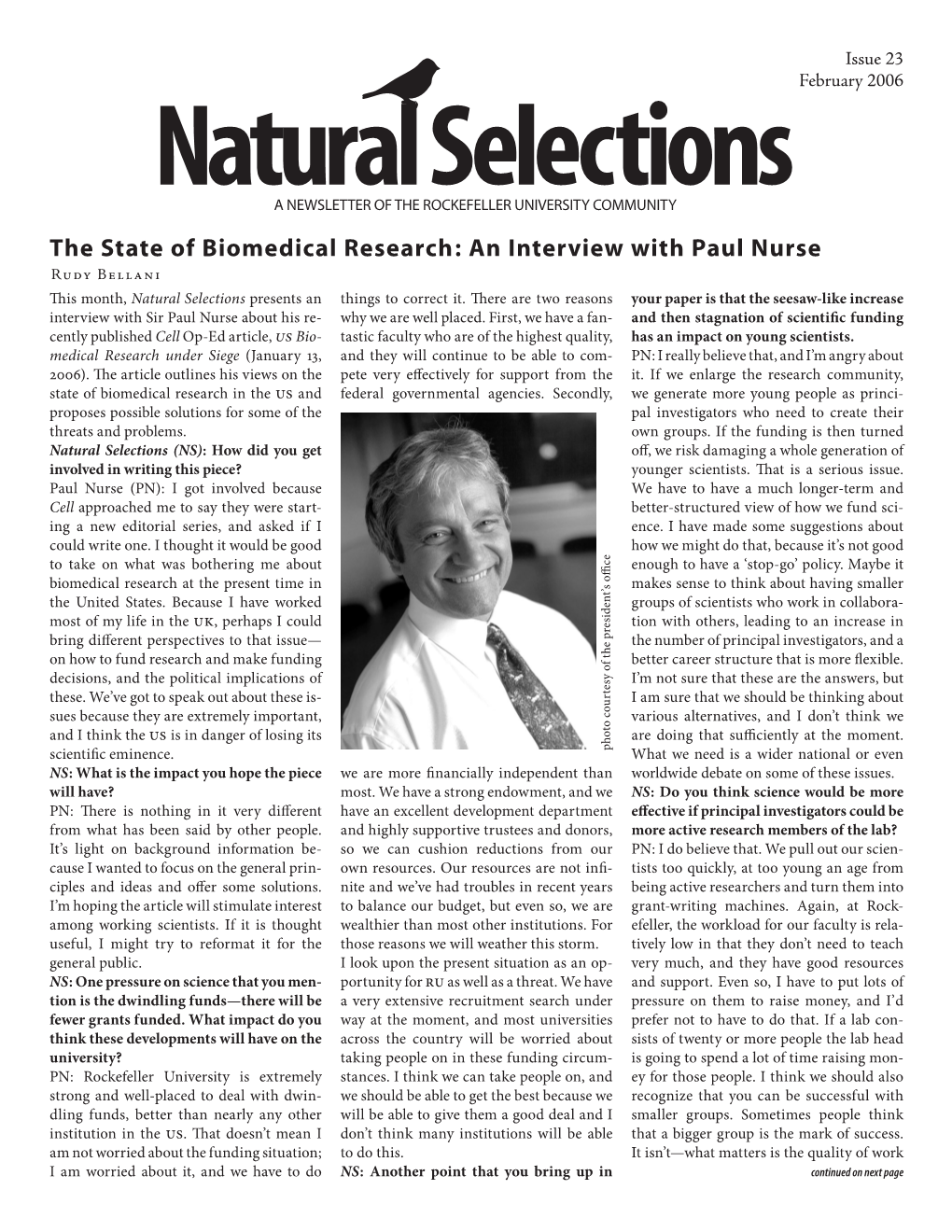 The State of Biomedical Research: an Interview with Paul Nurse RUDY BELLANI This Month, Natural Selections Presents an Things to Correct It