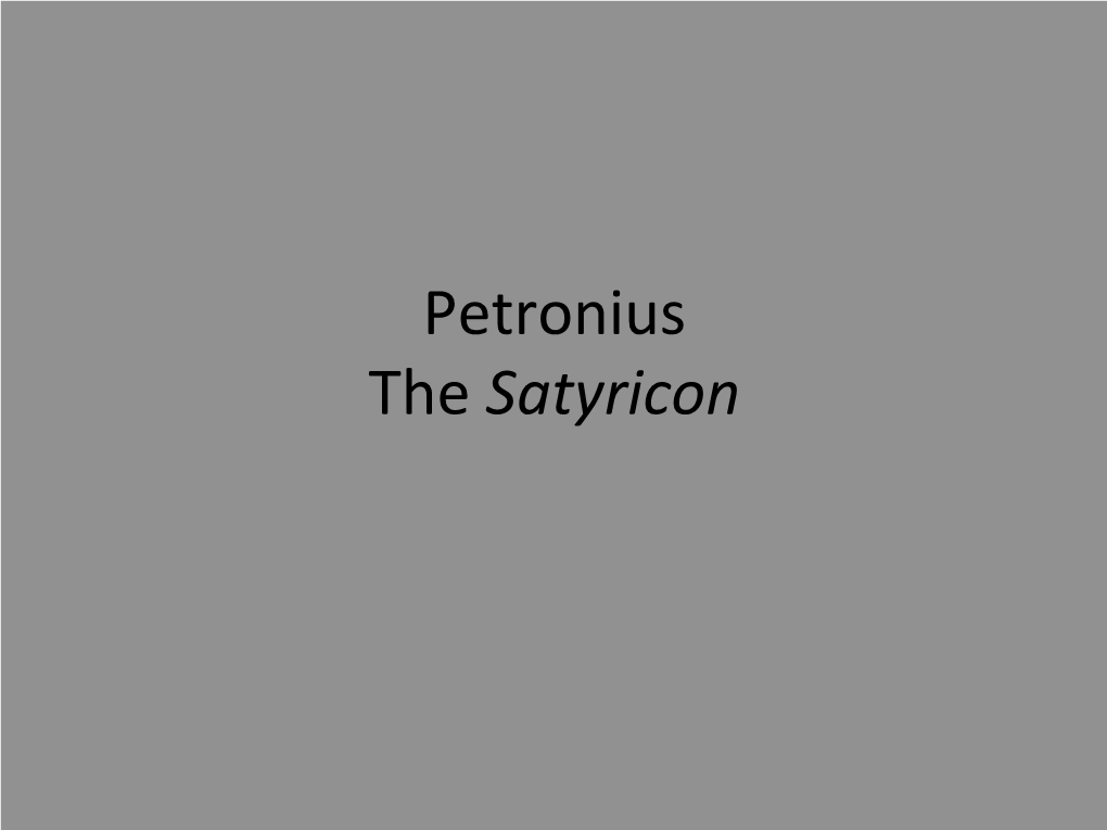 Petronius the Satyricon Who Was Petronius?