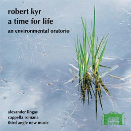 Robert Kyr a Time for Life an Environmental Oratorio