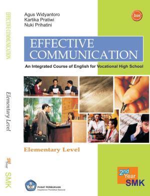 EFFECTIVE COMMUNICATION Agus Widyantoro Kartika Pratiwi Nuki Prihatini EFFECTIVE COMMUNICATION