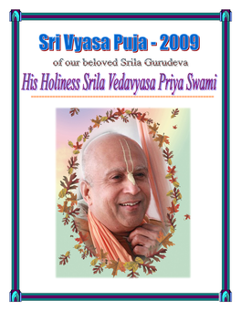 His Divine Grace Srila Vedavyasa Priya Swami Maharaja - Vyasa Puja Offering ‘09