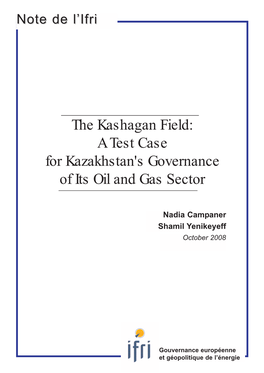 The Kashagan Field: a Test Case for Kazakhstan's Governance of Its Oil and Gas Sector