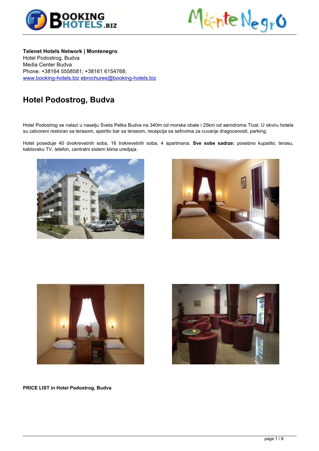 Hotel Podostrog, Budva Media Center Budva Phone: +38164 5558581; +38161 6154768; Ebrochures@Booking-Hotels.Biz