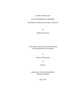 LIVING with LEAD: an ENVIRONMENTAL HISTORY of IDAHO's COEUR D'alenes, 1885-2011 by Bradley Dean Snow a Dissertation Submitte