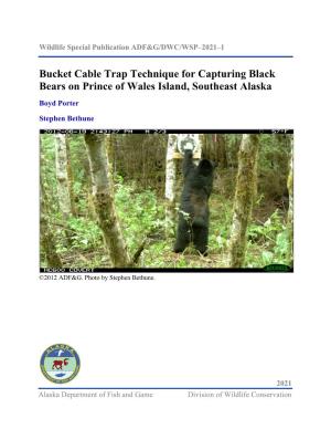 Bucket Cable Trap Technique for Capturing Black Bears on Prince of Wales Island, Southeast Alaska Boyd Porter