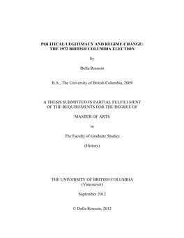 POLITICAL LEGITIMACY and REGIME CHANGE: the 1972 BRITISH COLUMBIA ELECTION by Della Roussin B.A., the University of British Colu