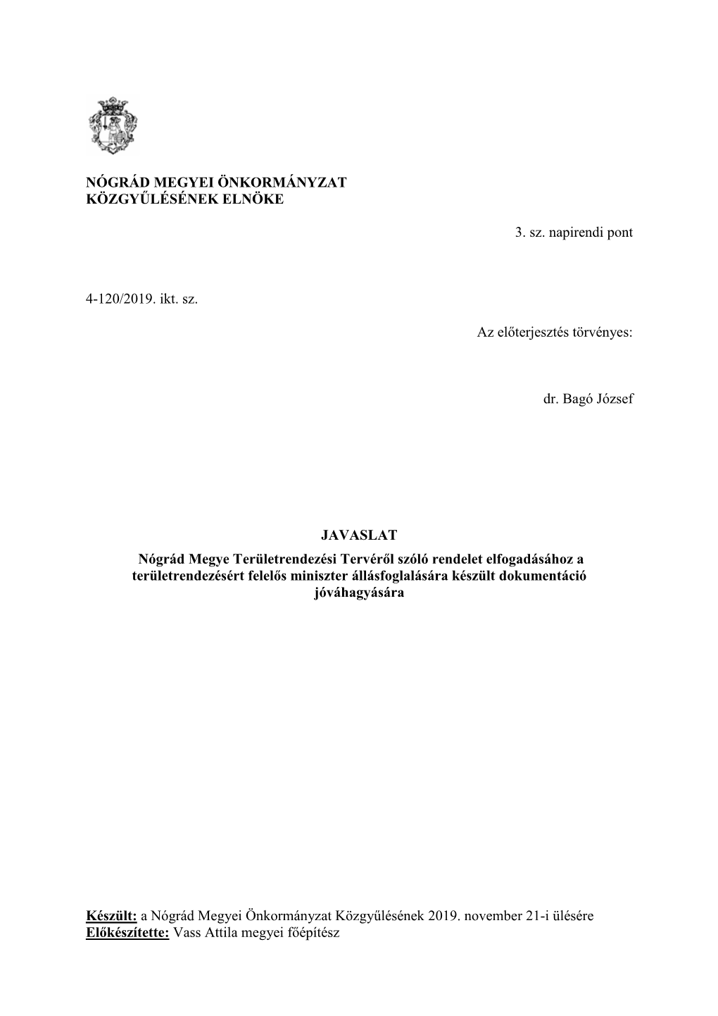 NÓGRÁD MEGYEI ÖNKORMÁNYZAT KÖZGYŰLÉSÉNEK ELNÖKE 3. Sz. Napirendi Pont 4-120/2019. Ikt. Sz. Az Előterjesztés