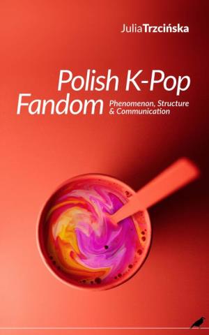 Polish K-Pop Fandom: Phenomenon, Structure & Communication