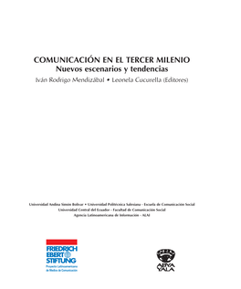 COMUNICACIÓN EN EL TERCER MILENIO Nuevos Escenarios Y Tendencias Iván Rodrigo Mendizábal • Leonela Cucurella (Editores)