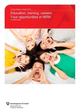 Education, Training, Careers Your Opportunities in NRW a Careers Guide
