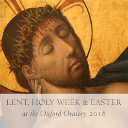 At the Oxford Oratory 2018 LENT Wednesday 14 February ASH WEDNESDAY Mass with Imposition of Ashes at 7:30, 10Am, 12:15Pm (EF Latin), 6Pm (Solemn Mass)