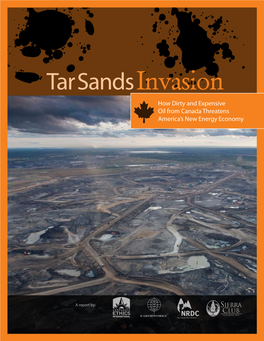 Tar Sands Invasion How Dirty and Expensive Oil from Canada Threatens America’S New Energy Economy