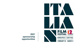 2021 Sponsorship Opportunities ABOUT the FESTIVAL the Italian Film Festival of Minneapolis / St