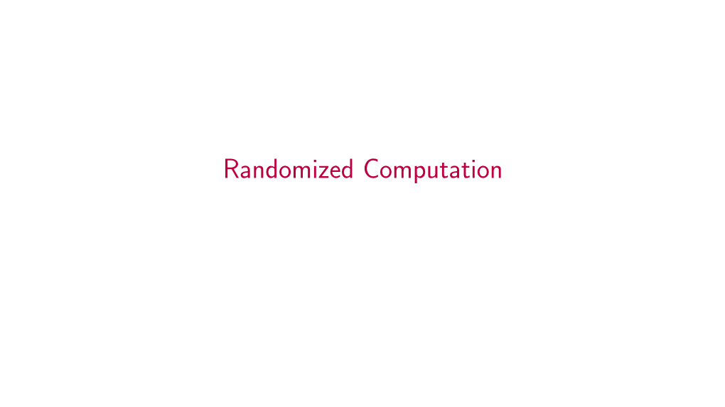 Randomized Computation Eugene Santos Looked at Computability for Probabilistic TM