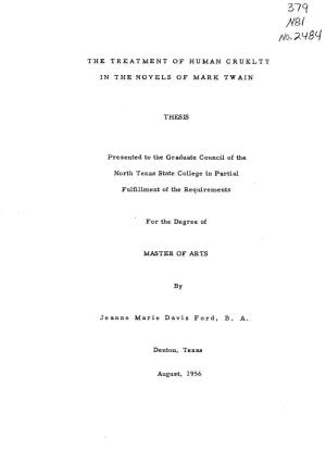 Mo.298 the TREATMENT of HUMAN CRUELTY in the NOVELS of MARK TWAIN THESIS Presented to the Graduate Council of the North Texas St