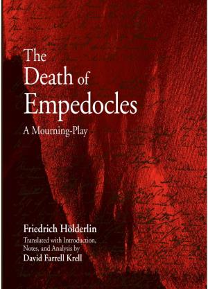 Death of Empedocles : a Mourning-Play / Friedrich Hölderlin ; Translated with Introduction, Notes, and Analysis by David Farrell Krell