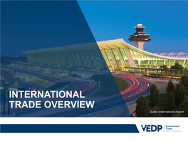 INTERNATIONAL TRADE OVERVIEW Dulles International Airport VIRGINIA’S ECONOMY IS INCREASINGLY TIED to EXPORTS