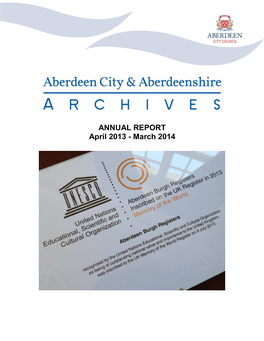 Aberdeen City and Aberdeenshire Archives for 2013/14, a Year Which Has Seen Significant Recognition and Achievement