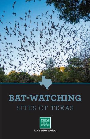 BAT-WATCHING SITES of TEXAS Welcome! Texas Happens to Be the Battiest State in the Country