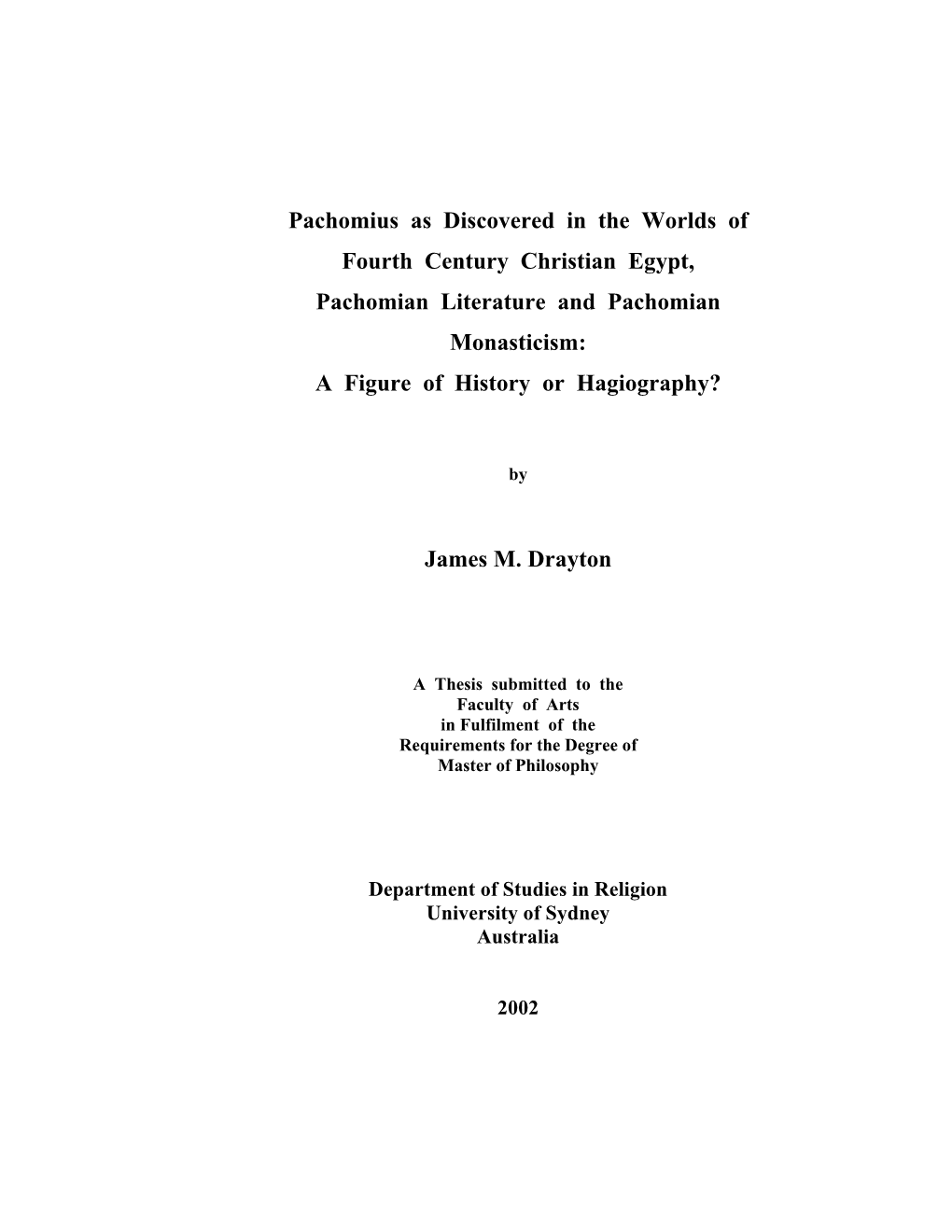 Pachomius As Discovered in the Worlds of Fourth Century Christian Egypt, Pachomian Literature and Pachomian Monasticism: a Figure of History Or Hagiography?