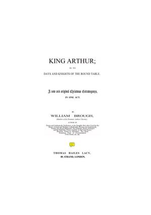 King Arthur; Or, Days and Knights of the Round Table