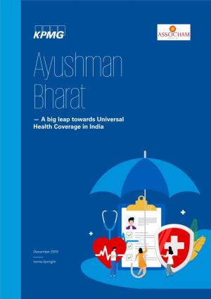 Ayushman Bharat - a Big Leap Towards Universal Health Coverage in India Ayushman Bharat — a Big Leap Towards Universal Health Coverage in India