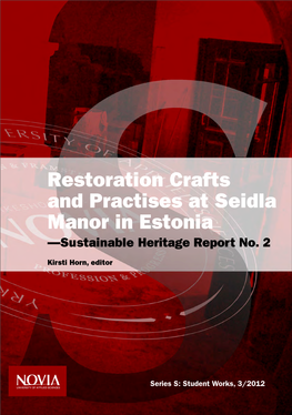 Restoration Crafts and Practises at Seidla Manor in Estonia —Sustainable Heritage Report No