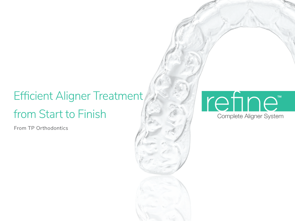 Efficient Aligner Treatment from Start to Finish from TP Orthodontics Efficient Aligner Treatment from Start to Finish