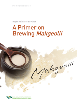A Primer on Brewing Makgeolli Why This Pamphlet?