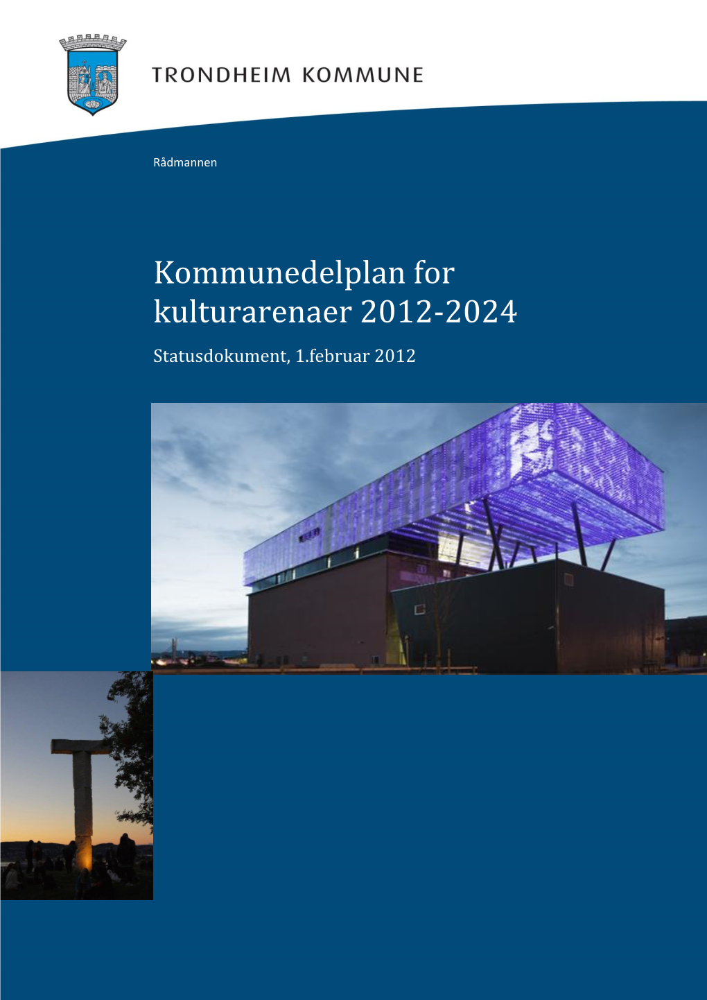 Kommunedelplan for Kulturarenaer 2012-2024 Statusdokument, 1.Februar 2012