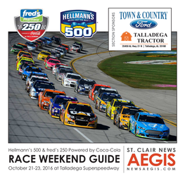RACE WEEKEND GUIDE October 21-23, 2016 at Talladega Superspeedway Hellmann’S 500 & Fred’S 250 Powered by Coca-Cola RACE WEEKEND GUIDE October 21-23