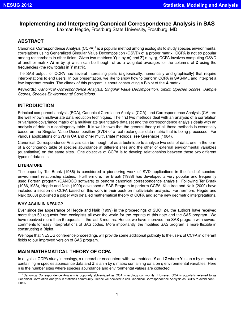 Implementing and Interpreting Canonical Correspondence Analysis in SAS Laxman Hegde, Frostburg State University, Frostburg, MD