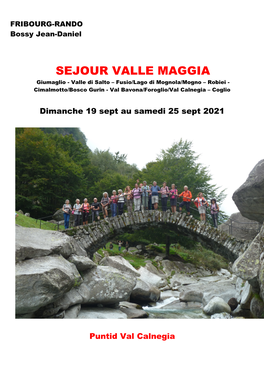 SEJOUR VALLE MAGGIA Giumaglio - Valle Di Salto – Fusio/Lago Di Mognola/Mogno – Robiei - Cimalmotto/Bosco Gurin - Val Bavona/Foroglio/Val Calnegia – Coglio