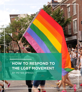 How to Respond to the Lgbt Movement by Peter Sprigg How to Respond to the Lgbt Movement