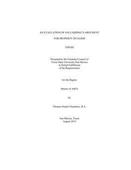 AN EVALUATION of SAUL KRIPKE's ARGUMENT for PROPERTY DUALISM THESIS Presented to the Graduate Council of Texas State Universit