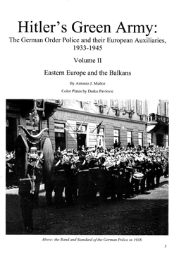 Hitler's Green Army: the German Order Police and Their European Auxiliaries, 1933-1945 Volume II Eastern Europe and the Balkans by Antonio J