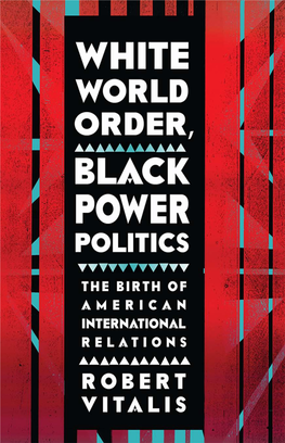 WHITE WORLD ORDER, BLACK POWER POLITICS a Volume in the Series