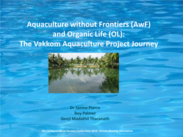 Aquaculture Without Frontiers (Awf) and Organic Life (OL): the Vakkom Aquaculture Project Journey