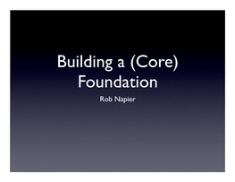 Building a Core Foundation Presentation