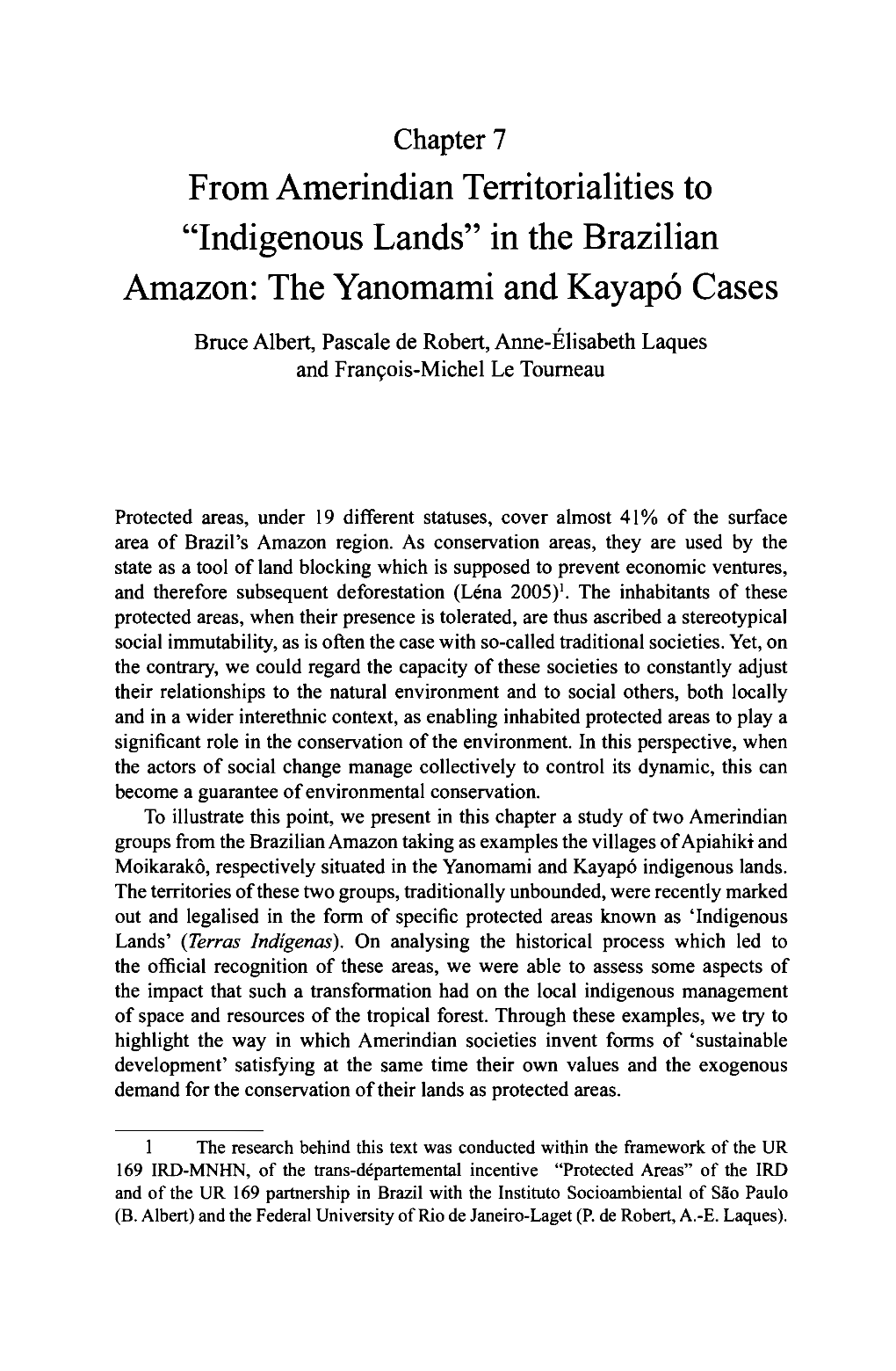 In the Brazilian Amazon: the Yanomami and Kayapo Cases