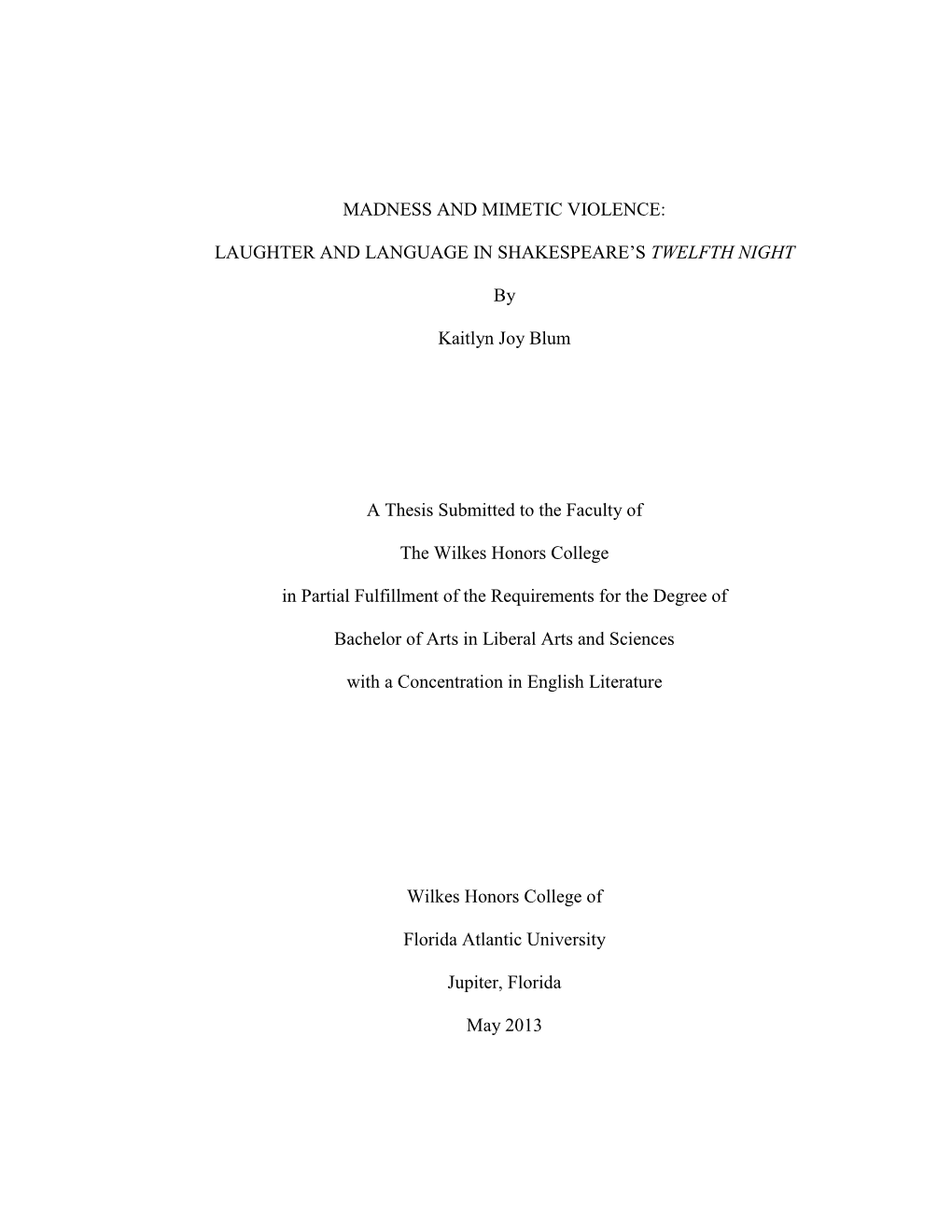 LAUGHTER and LANGUAGE in SHAKESPEARE's TWELFTH NIGHT by Kaitlyn Joy Blum a Thesis Submitted To