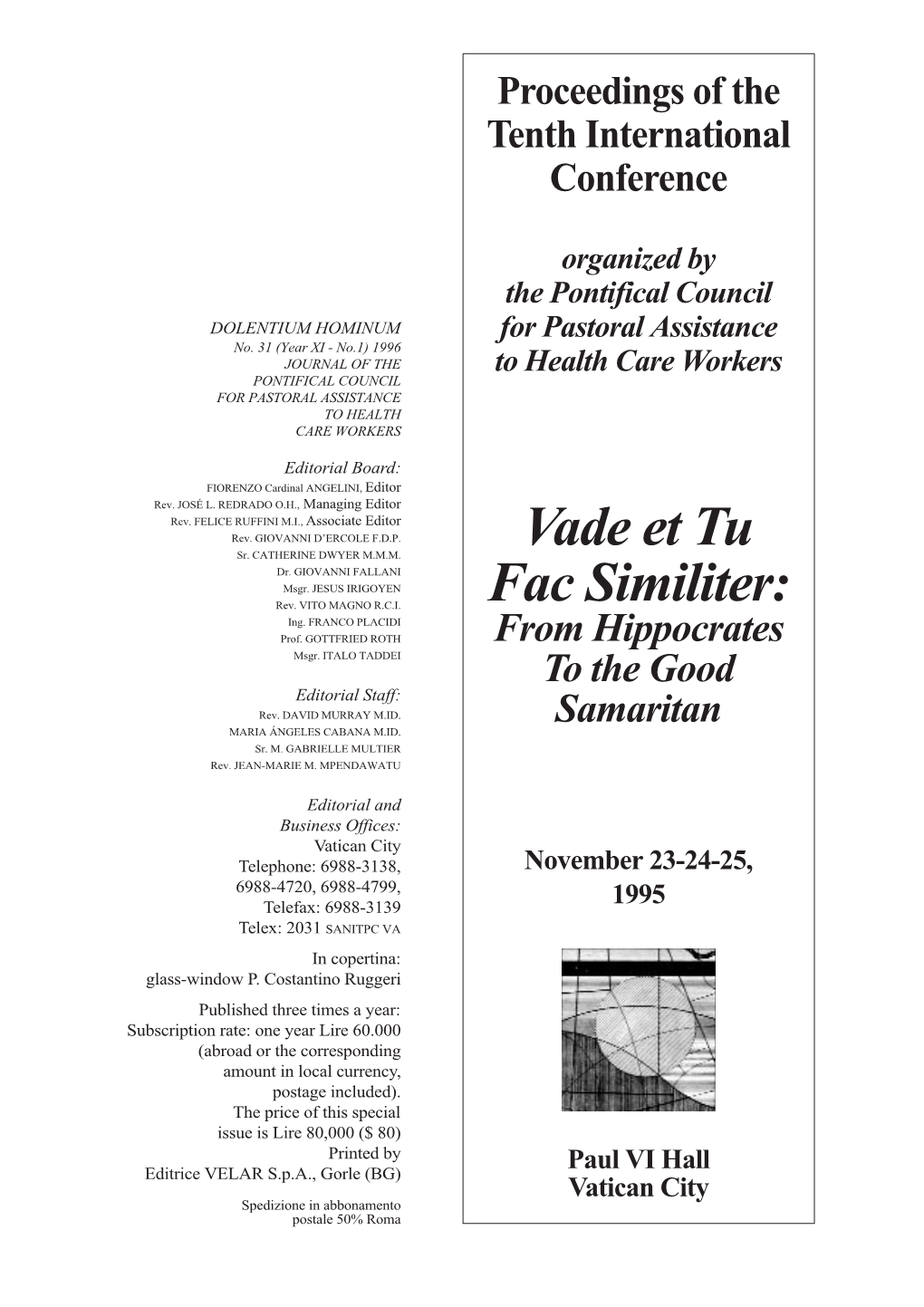 VADE ET TU FAC SIMILITER: from HIPPOCRATES to the GOOD SAMARITAN 69 AIDS As a Disease of the Body and the Spirit the Hippocratic Oath Robert C