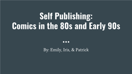 Self Publishing: Comics in the 80S and Early 90S